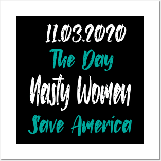 11.3.2020 The Day Nasty Women Save America Posters and Art